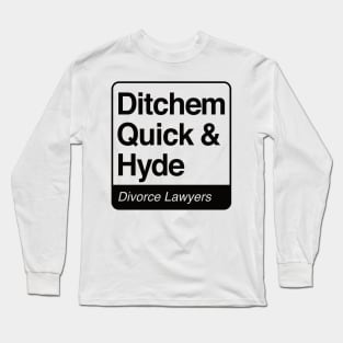 Ditchem, Quick & Hyde - Divorce Lawyers - black print for light items Long Sleeve T-Shirt